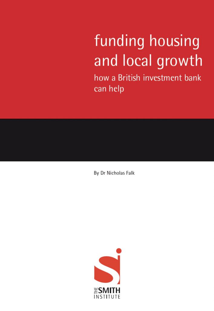 Funding housing and local growth: how a British investment bank can help